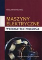 Maszyny elektryczne.w energetyce i przemyśle  