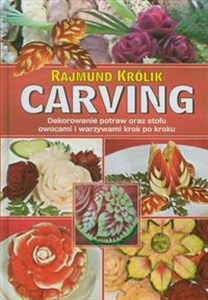 Carving Dekorowanie potraw oraz stołu owocami i warzywami krok po kroku Bookshop