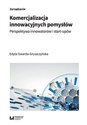 Komercjalizacja innowacyjnych pomysłów Perspektywa innowatorów i start-upów  