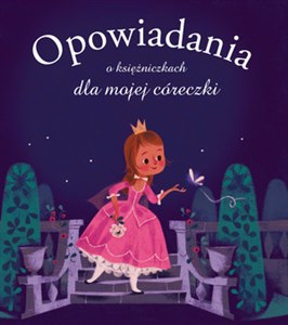 Opowiadania o księżniczkach dla mojej córeczki Canada Bookstore