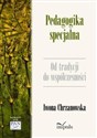 Pedagogika specjalna Od tradycji do współczesności  