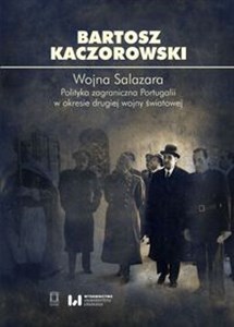 Wojna Salazara. Polityka zagraniczna Portugalii w okresie drugiej wojny światowej buy polish books in Usa