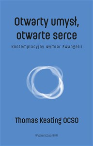 Otwarty umysł otwarte serce Kontemplacyjny wymiar Ewangelii in polish