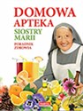 Domowa apteka Siostry Marii Poradnik zdrowia  