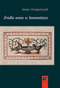 Źródła sensu w humanistyce  