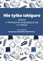 Nie tylko Ishiguro Szkice o literaturze anglojęzycznej w Polsce polish usa