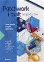 Patchwork i quilt od podstaw Łatwe sposoby na szycie i pikowanie Canada Bookstore