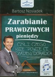 [Audiobook] Zarabianie prawdziwych pieniędzy czyli czego nie powie ci żaden doradca Polish bookstore