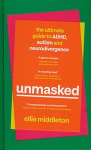 Unmasked The Ultimate Guide to ADHD, Autism and Neurodivergence 