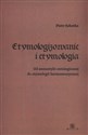 Etymologizowanie i etymologia Od semantyki ontologicznej do etymologii hermeneutycznej bookstore