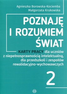 Poznaję i rozumiem świat 2 Karty pracy dla uczniów z niepełnosprawnością intelektualną dla przedszkoli i zepsołów rewalidacyjno-wychowawczych Polish bookstore