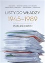Listy do władzy 1945-1989 Studia przypadków Bookshop