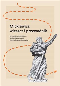 Mickiewicz - wieszcz i przewodnik  