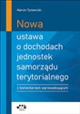 Nowa ustawa o dochodach jednostek samorządu terytorialnego z komentarzem wprowadzającym bookstore