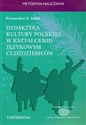 Dydaktyka kultury polskiej w kształceniu językowym cudzoziemców Podejście porównawcze Polish bookstore