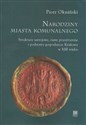 Narodziny miasta komunalnego Struktury ustrojowe, ramy przestrzenne i podstawy gospodarcze Krakowa w XIII wieku  