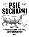 Psie sucharki Wszystko co powiedziałby twój pies gdyby umiał mówić - Maria Apoleika