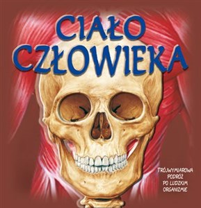 Ciało człowieka Trójwymiarowa podróż po ludzkim organiźmie polish books in canada