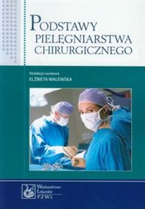 Podstawy pielęgniarstwa chirurgicznego bookstore