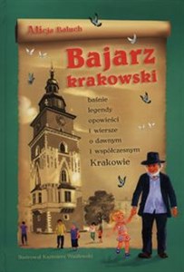 Bajarz krakowski Baśnie, legendy, opowieści i wiersze o dawnym i współczesnym Krakowie - Polish Bookstore USA