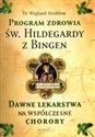 Program zdrowia św. Hildegardy z Bingen Dawne lekarstwa na współczesne choroby Canada Bookstore