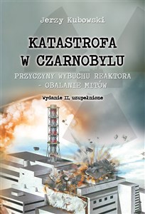 Katastrofa w Czarnobylu Przyczyny wybuchu reaktora - obalanie mitów bookstore