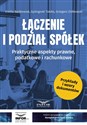 Łączenie i podział spółek Praktyczne aspekty prawne, podatkowe i rachunkowe Polish bookstore