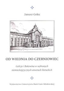 Od Wiednia do Czerniowiec Galicja i Bukowina w wybranych niemieckojęzycznych utworach literackich Bookshop