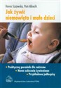 Jak żywić niemowlęta i małe dzieci Praktyczny poradnik dla rodziców polish usa