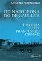 Od Napoleona do de Gaulle'a. Flota francuska w latach 1789-1942 books in polish