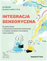 Integracja sensoryczna Jak pomóc dziecku z zaburzeniami przetwarzania sensorycznego w rozwijaniu umiejętności samoregulacji - Stephanie M. Foster