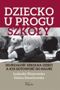 Dziecko u progu szkoły Dojrzałość szkolna dzieci a ich gotowość do nauki to buy in Canada