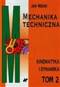 Mechanika techniczna Tom 2 kinematyka i dynamika - Jan Misiak 
