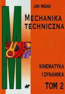 Mechanika techniczna Tom 2 kinematyka i dynamika 