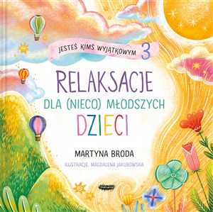 Jesteś kimś wyjątkowym 3 Relaksacje dla (nieco) młodszych dzieci buy polish books in Usa