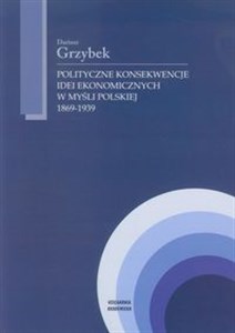 Polityczne konsekwencje idei ekonomicznych w myśli polskiej 1869-1939 polish usa