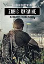 Zabić Ukrainę. Alfabet rosyjskiej...(z autografem)  Polish Books Canada