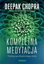 Kompletna medytacja Trening przebudzonego życia - Deepak Chopra