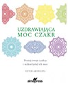 Uzdrawiająca moc czakr Poznaj swoje czakry i wykorzystaj ich moc polish usa