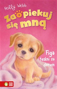 Zaopiekuj się mną Figa tęskni za domem 