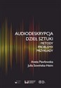 Audiodeskrypcja dzieł sztuki Metody, problemy, przykłady  