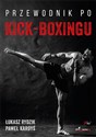 Przewodnik po kickboxingu Przewodnik po kickboxingu - Łukasz Rydzik, Paweł Kardyś buy polish books in Usa