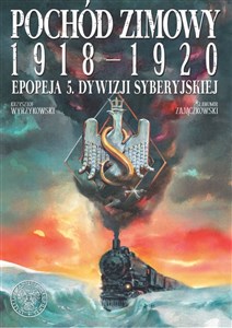 Pochód zimowy 1918-1920. Epopeja 5. Dywizji Syberyjskiej  