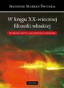 W kręgu XX-wiecznej filozofii włoskiej Wybrane nurty, zagadnienia i postacie polish usa