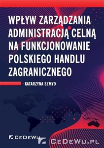 Wpływ zarządzania administracją celną na funkcjonowanie polskiego handlu zagranicznego bookstore