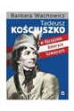 Tadeusz Kościuszko w Ojczyźnie Ameryce Szwajcarii  in polish