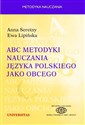 ABC metodyki nauczania języka polskiego jako obcego  - Anna Seretny, Ewa Lipińska