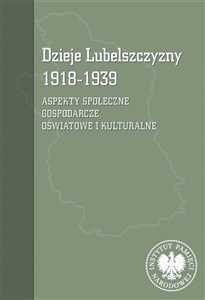 Dzieje Lubelszczyzny 1918-1939 Aspekty społeczne, gospodarcze, oświatowe i kulturalne buy polish books in Usa