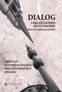 Dialog chrześcijańsko-muzułmański Klucz do wspólnej przyszłości, t. 2 to buy in Canada