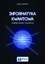 Informatyka kwantowa Wybrane obwody i algorytmy - Marek Sawerwain, Joanna Wiśniewska